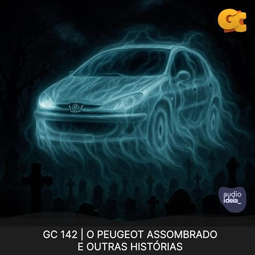 GC 142 | O PEUGEOT ASSOMBRADO E OUTRAS HIST&Oacute;RIAS