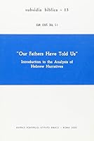 Our Fathers Have Told Us: Introduction to the Analysis of Hebrew Narratives (Subsidia Biblica, 13) 8876535934 Book Cover