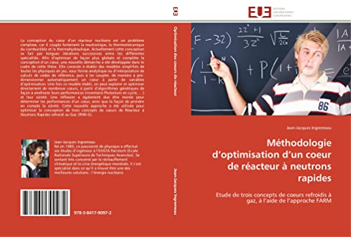 Méthodologie d’optimisation d’un coeur de réacteur à neutrons rapides: Etude de trois concepts de coeurs refroidis à gaz, à l’aide de l’approche FARM (Omn.Univ.Europ.) (French Edition)