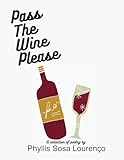 Pass The Wine Please