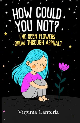 How could you not? I´ve seen flowers grow through asphalt.