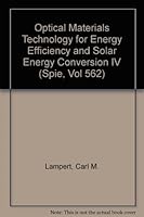 Optical Materials Technology for Energy Efficiency and Solar Energy Conversion IV (Spie, Vol 562) 0892525975 Book Cover