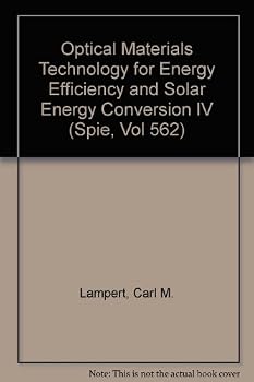 Optical Materials Technology for Energy Efficiency and Solar Energy Conversion IV (Spie, Vol 562)