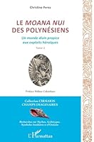 Le Moana Nui des Polynésiens: Un monde divin propice aux exploits héroïques Tome 2 Tome 2 (Cirmaios) (French Edition) 2343207461 Book Cover