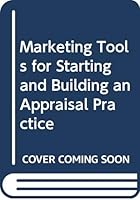 Marketing Tools for Starting and Building an Appraisal Practice 0471403067 Book Cover