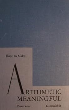 Hardcover How to Make Arithmetic Meaningful [ 1947 ] The John C. Winston Company (Modern Arithmetic Program, Development of our Number System, Changing Arithmetic Curriculum, Development of Instructional Units, First Steps in Teaching Arithmetic, Teaching Processes Book