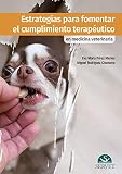 Estrategias para fomentar el cumplimiento terapéutico en medicina veterinaria