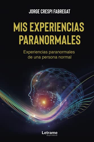 Mis experiencias paranormales. Experiencias paranormales de una persona normal: 01 (Historia real)