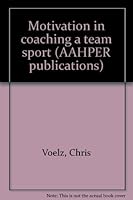 Motivation in coaching a team sport (AAHPER publications) B0006WBR54 Book Cover