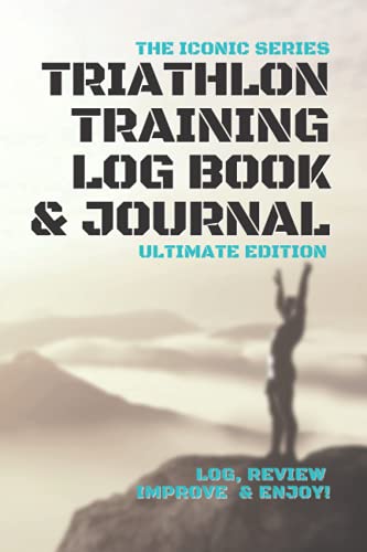 Triathlon Training Log Book And Journal Ultimate Edition: Log, Re...