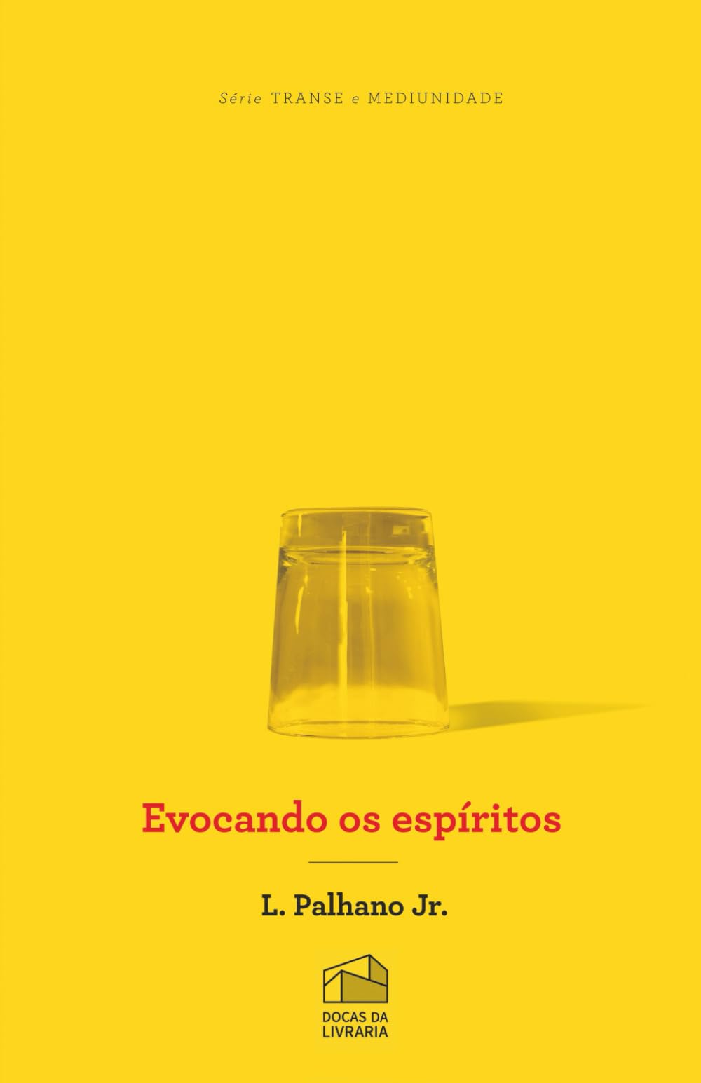 Evocando os Espíritos: Desenvolvimento do capítulo “Das Evocações” de O Livro dos Médiuns, de Allan Kardec (Série Transe e Mediunidade)