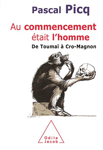 Télécharger Au commencement était l'homme: De Toumaï à Cro-Magnon (SCIENCES) livre En ligne