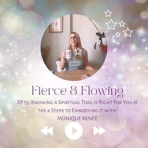 Page de couverture de Ep. 55 - Knowing a Spiritual Tool is Right for You and the 4 Steps to Embodying It with Monique Renée