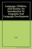 Language, Children and Society: Introduction to Linguistics and Language Development 0814750257 Book Cover