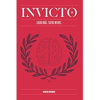 Invicto: Logra Más, Sufre Menos: Entrenamiento mental para lograr más y sufrir menos (AUTOAYUDA Y SALUD)