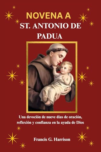  NOVENA A ST. ANTONIO DE PADUA: Una devoción de nueve días de oración, reflexión y confianza en la ayuda de Dios