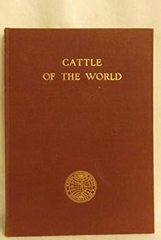 Cattle of the world: their place in the human scheme - wild types and modern breeds in many lands