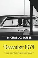 December 1974: A Memoir of a Very True Adventure Hitchhiking Home from College at a Very Specific Time in History 1520607989 Book Cover