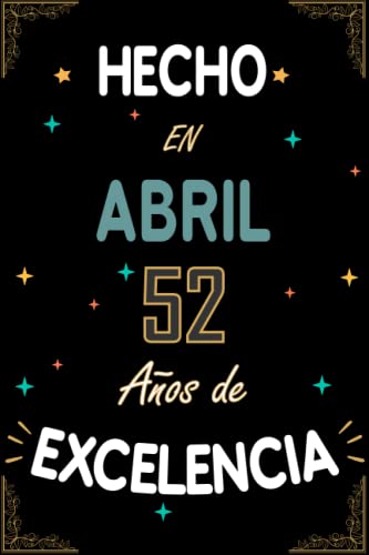 CUADERNO, HECHO EN ABRIL 1971 52 AÑOS DE EXCELENCIA: Regalo de 52 cumpleaños para mujeres y hombres, ideas de 52 cumpleaños... un cumpleaños... ... regalo de 52 cumpleaños para él/ella.
