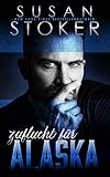 Zuflucht für Alaska (Die Zuflucht in den Bergen 1) - Susan Stoker Übersetzer: Birga Weisert, Daniela Mansfield Translations 