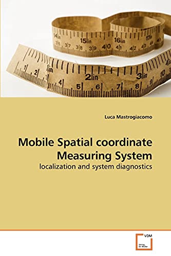  Mobile Spatial coordinate Measuring System: localization and system diagnostics