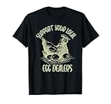 Unterstützen Sie Ihre lokalen Eierhändler lustige Eierhändler Landwirt T-Shirt