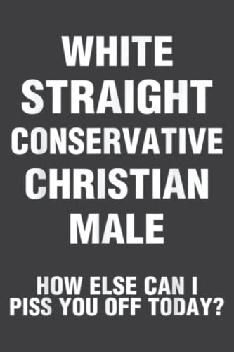 White, Straight, Conservative, Christian, Male Funny Family: Ruled Journals Notebooks, Lined with 6x9 inches, 100 Pages, Memo Diary Subject Planner