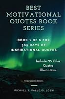 Inspirational Books: Best Motivational Quotes Book Series: Book 1 of 6 for 365 Days of Inspirational Quotes (Includes 25 Color Quotes Illustrations) (Volume 1) 1983648337 Book Cover
