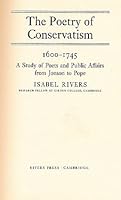 Poetry of Conservatism, 1600-1745: A Study of Poets and Public Affairs from Jonson to Pope 0950249521 Book Cover