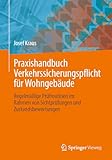 Praxishandbuch Verkehrssicherungspflicht für Wohngebäude: Regelmäßige Prüfroutinen im Rahmen von Sichtprüfungen und Zustandsbewertungen
