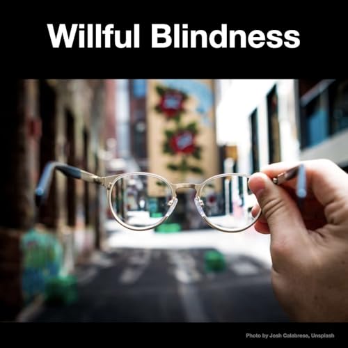 Willful blindness: What and Why? Podcast Por  arte de portada