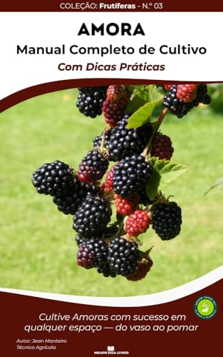 Amora: 50 Dicas Práticas de Cultivo: Guia completo de cultivo da ...