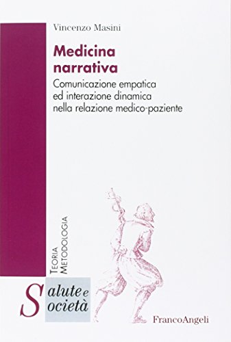 Medicina narrativa. Comunicazione empatica ed interazione dinamica nella relazione medico-paziente