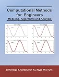 Computational Methods for Engineers: Modeling, Algorithms and Analysis