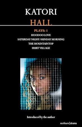 Katori Hall Plays One: Hoodoo Love; Saturday Night/Sunday Morning; The Mountaintop; Hurt Village: 2 book cover