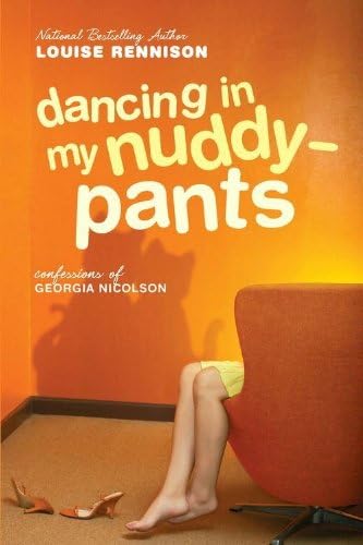 Dancing in My Nuddy-Pants: Even Further Confessions of Georgia Nicolson โ A Witty British Teen Romantic Comedy About Love Triangles, Snogging, and Boys