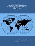  The 2023-2028 World Outlook for Waterjet Cutting Machine Abrasives