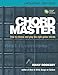 Chord Master: How to Choose and Play the Right Guitar Chords