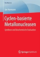 Cyclen-Basierte Metallonucleasen: Synthese Und Biochemische Evaluation 3658092688 Book Cover