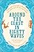 Around The Coast In Eighty Waves