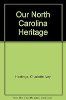 Our North Carolina Heritage B001Q8CW74 Book Cover