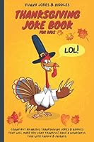 Thanksgiving Joke Book For Kids: Funny Thanksgiving Jokes and Riddles for Kids 1701600218 Book Cover