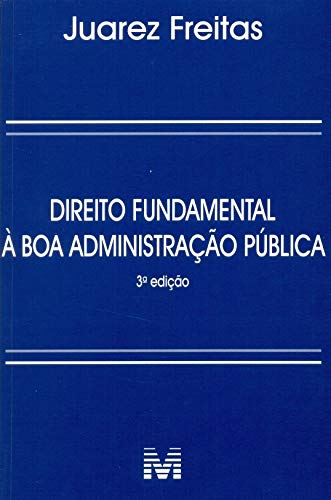 Direito fundamental à boa administração pública - 3 ed./2014