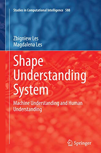 Shape Understanding System: Machine Understanding and Human Understanding (Studies in Computational Intelligence, 588)