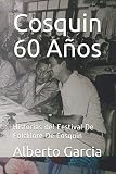 Cosquin 60 Años: Historias del Festival De Folcklore De Cosquin (Spanish Edition) -  Independently published