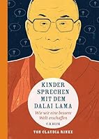 Kinder sprechen mit dem Dalai Lama: Wie wir eine bessere Welt erschaffen 3406674534 Book Cover