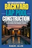 Familypro Guide to Backyard Lap Pool Construction: Step-by-Step Space-Saving Swim Solutions for Urban Yards (FamilyPro Pool Builder Series)