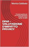  DPIA - VALUTAZIONE D\'IMPATTO PRIVACY: Procedura guidata per una corretta Valutazione d\'Impatto ai sensi dell\'art. 35 GDPR (Cruise MMG)