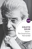Lacan - The Unconscious Reinvented: The Unconscious Reinvented (The Centre for Freudian Analysis and Research Library (CFAR))