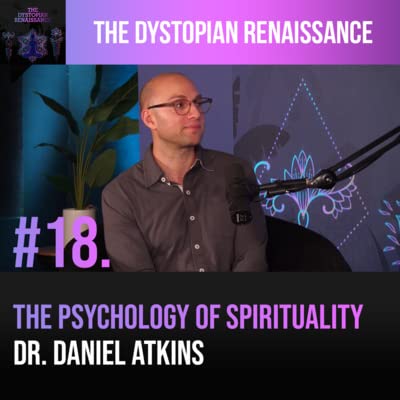 The Psychology of Spirituality feat. Dr. Daniel Atkins